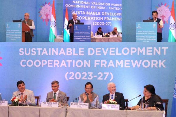 नीति आयोग और संयुक्त राष्ट्र संघ ने आगामी भारत सरकार-संयुक्त राष्ट्र सतत विकास सहयोग संरचना 2023-27 पर कार्यशाला का आयोजन किया