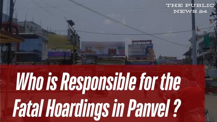 Who is Responsible for the Fatal Hoardings in Panvel ?