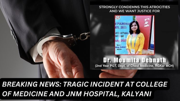 Breaking News: Tragic Incident at College of Medicine and JNM Hospital, Kalyani _ THE PUBLIC NEWS 24