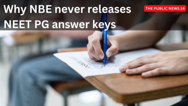 Why NBE never releases NEET PG answer keys - THE PUBLIC NEWS 24